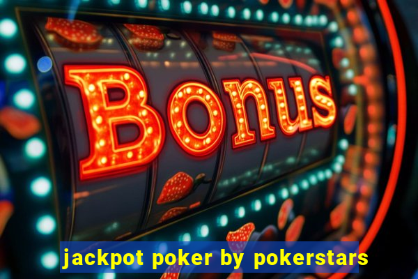 jackpot poker by pokerstars