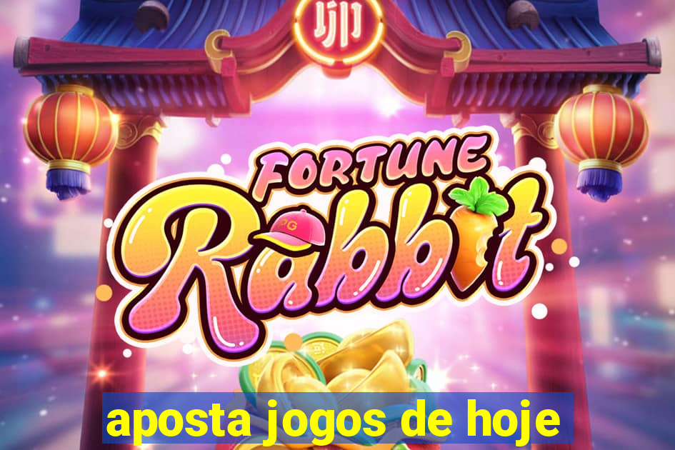 aposta jogos de hoje