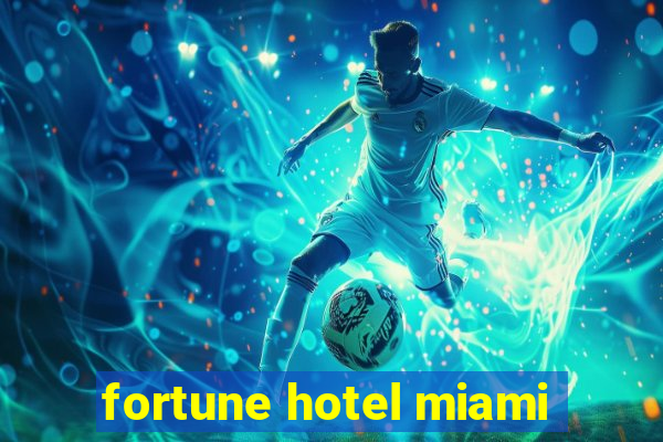 fortune hotel miami