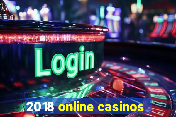 2018 online casinos