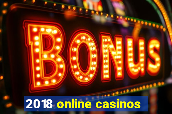 2018 online casinos