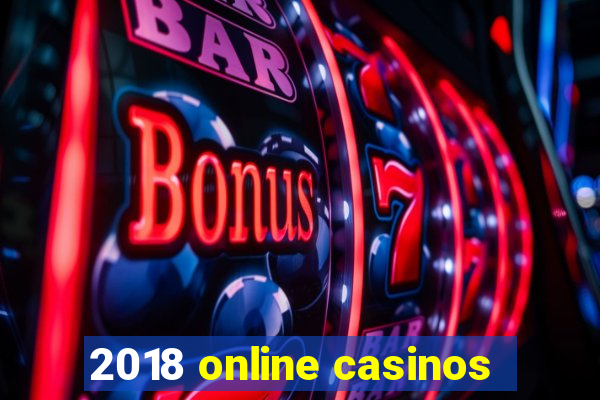 2018 online casinos