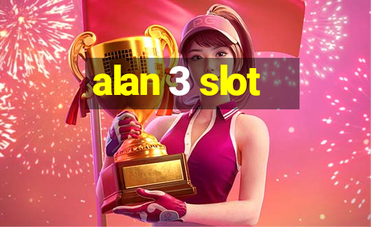 alan 3 slot