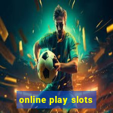 online play slots