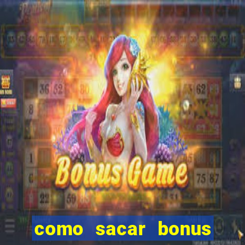 como sacar bonus do jogo do tigre