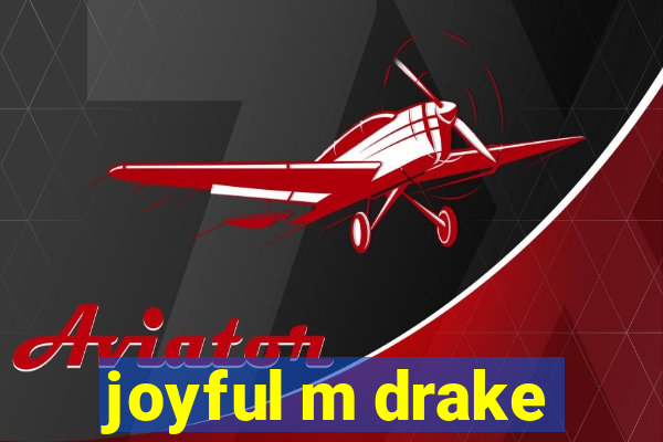 joyful m drake