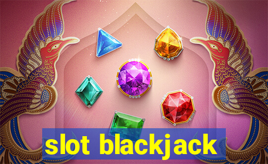 slot blackjack