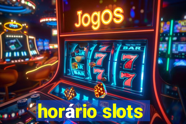 horário slots