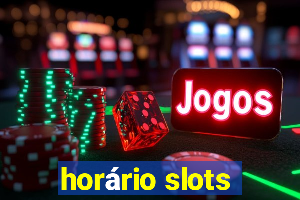 horário slots