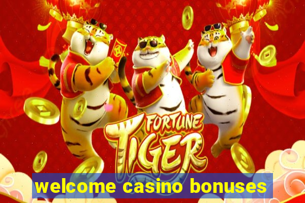 welcome casino bonuses