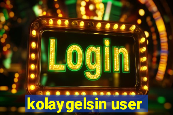 kolaygelsin user