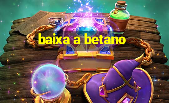 baixa a betano