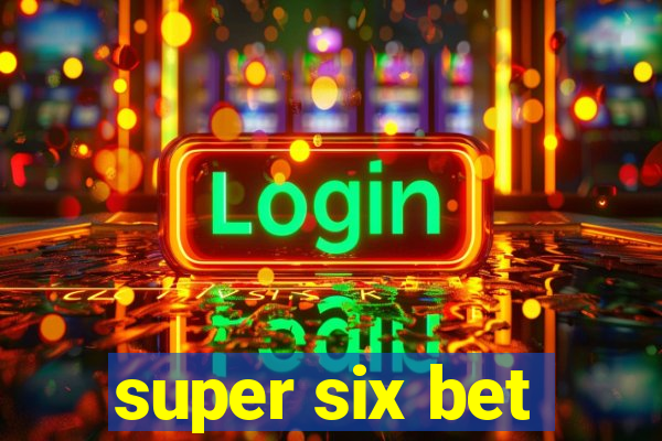 super six bet