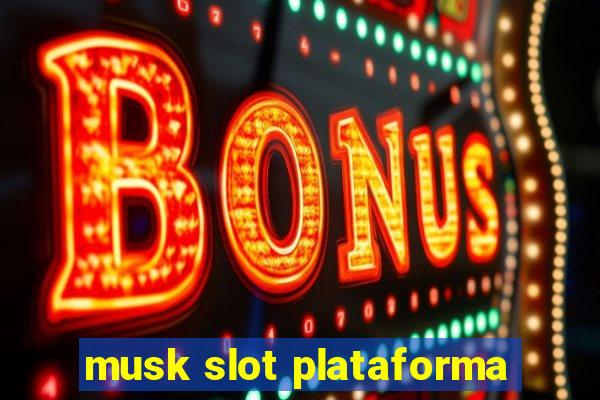 musk slot plataforma