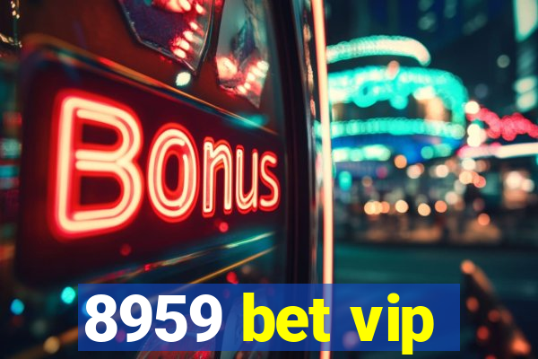 8959 bet vip