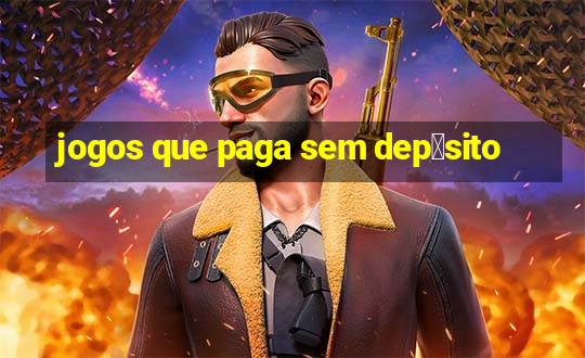 jogos que paga sem dep贸sito