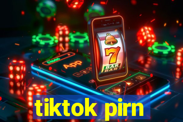 tiktok pirn