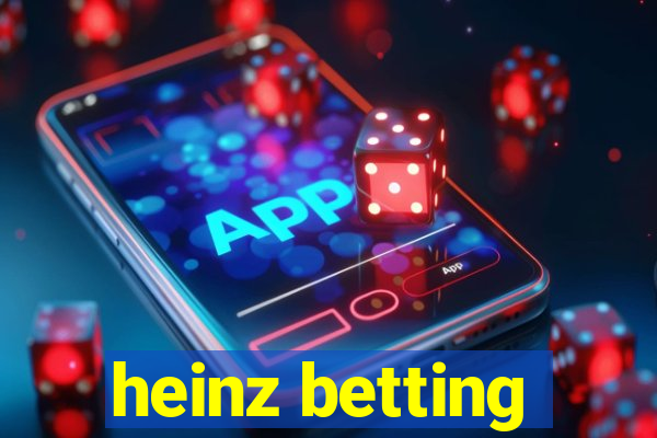 heinz betting