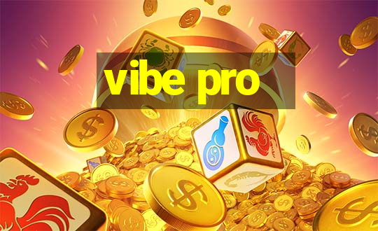 vibe pro