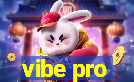 vibe pro