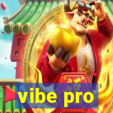 vibe pro