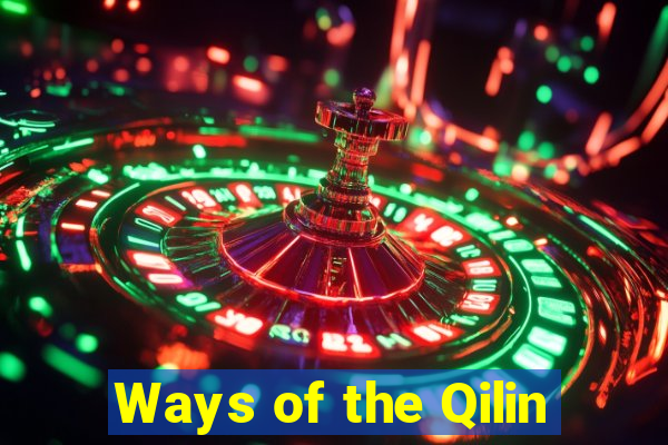 Ways of the Qilin