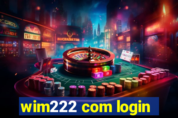 wim222 com login