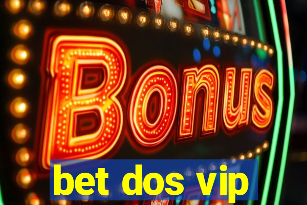 bet dos vip