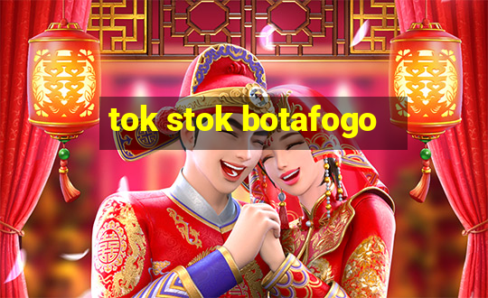 tok stok botafogo