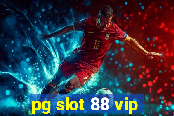 pg slot 88 vip