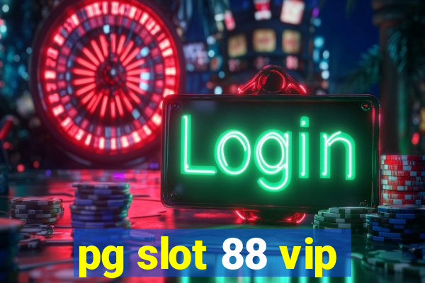 pg slot 88 vip