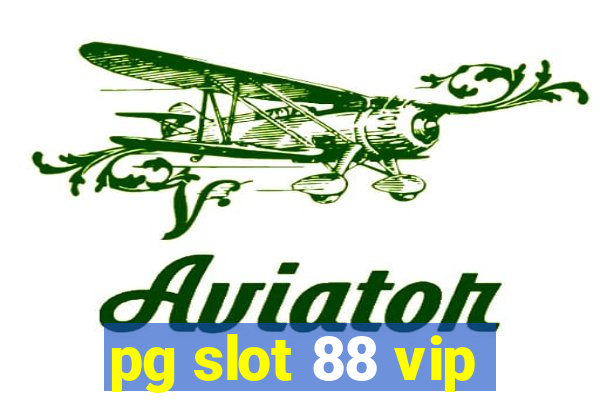 pg slot 88 vip