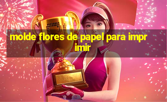 molde flores de papel para imprimir