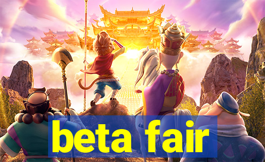 beta fair