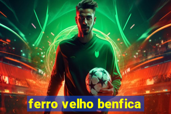 ferro velho benfica