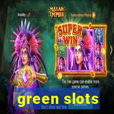 green slots