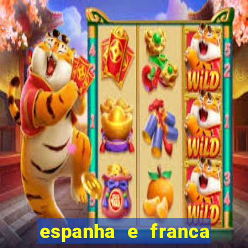 espanha e franca onde assistir