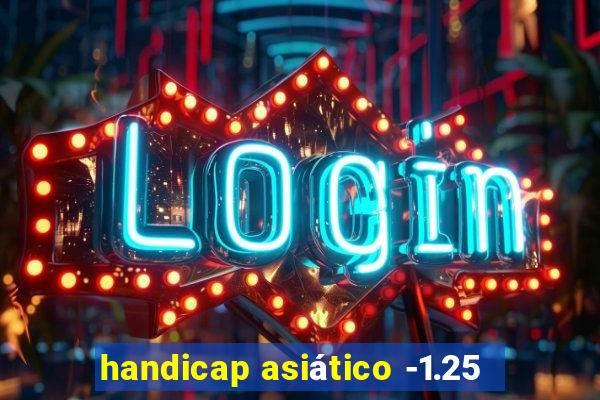 handicap asiático -1.25