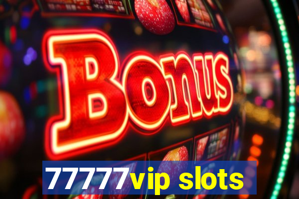 77777vip slots