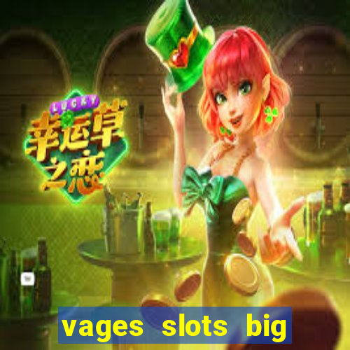 vages slots big win casino