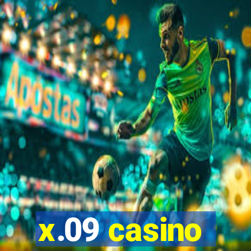 x.09 casino