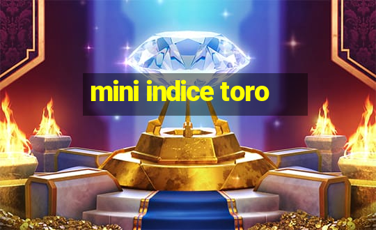 mini indice toro