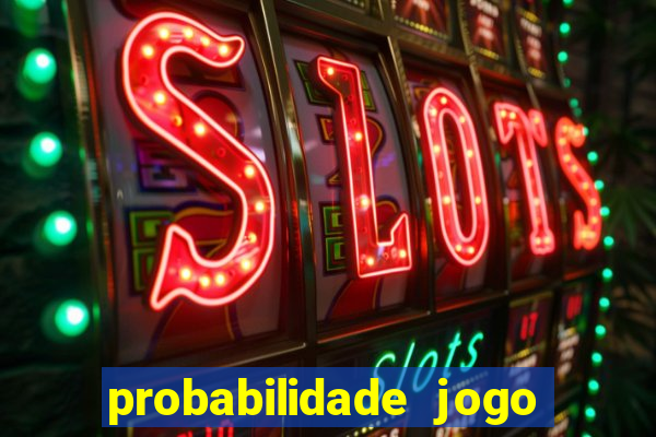 probabilidade jogo de hoje