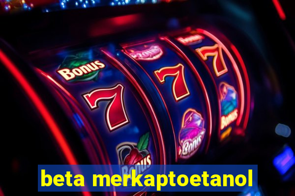 beta merkaptoetanol