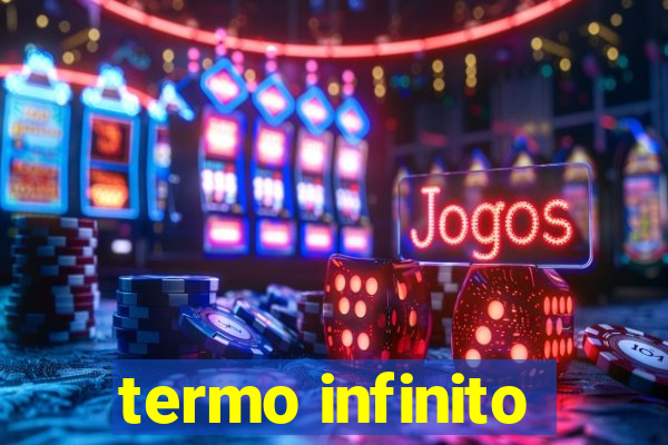 termo infinito