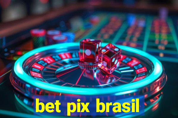 bet pix brasil