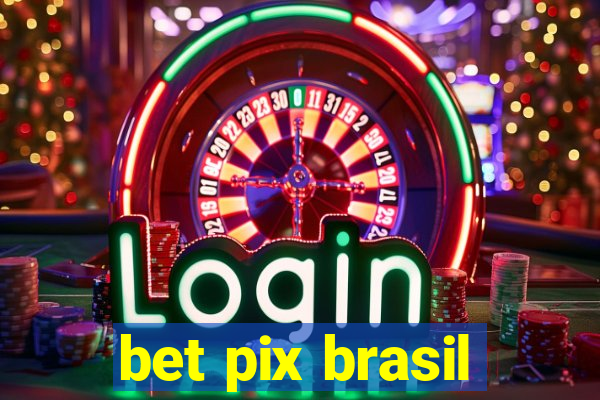 bet pix brasil