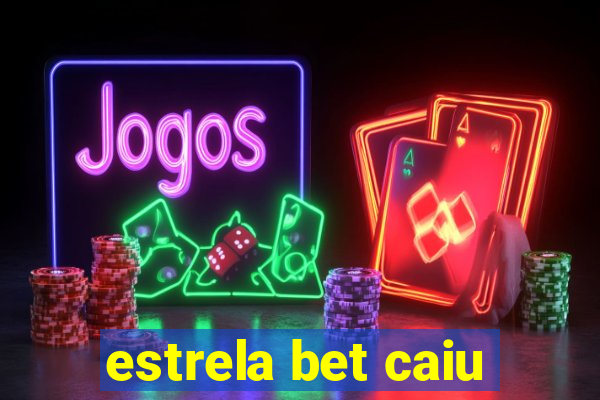 estrela bet caiu