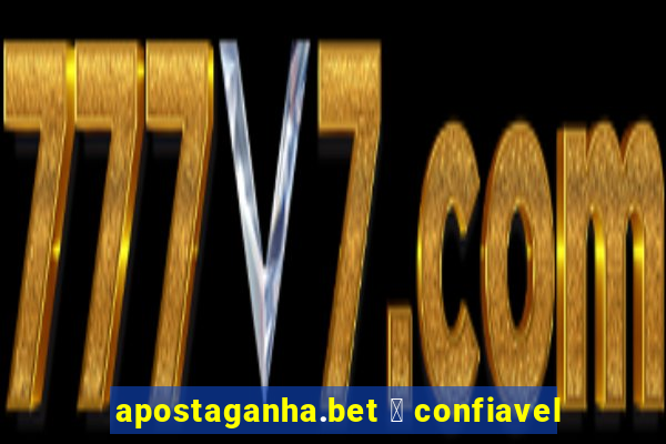 apostaganha.bet 茅 confiavel