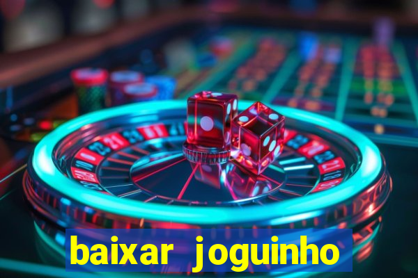 baixar joguinho para ganhar dinheiro